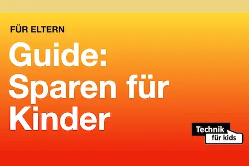 Guide für Eltern: Sparen für Kinder – Konto, Sparplan und ETF